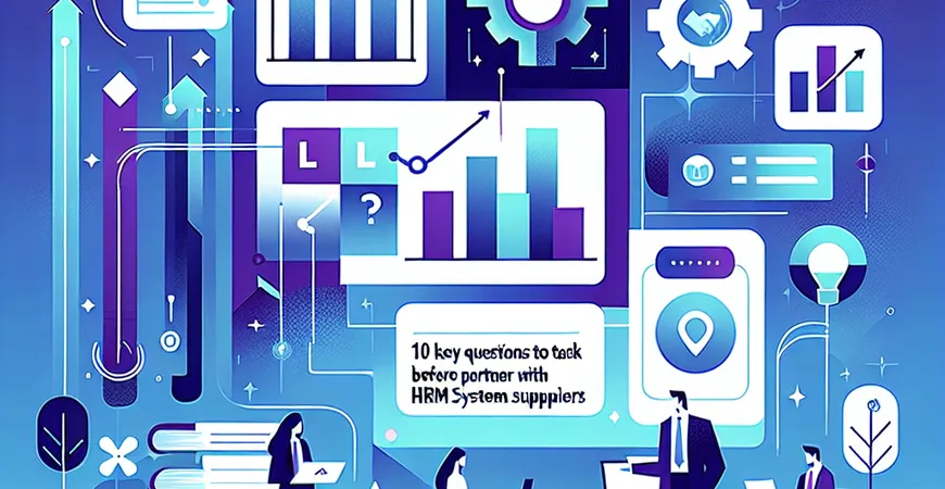 选型必问！HRM 系统供应商合作前的 10 个关键问题